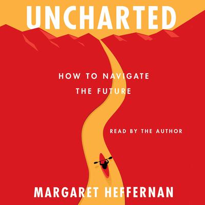 Uncharted by Margaret Heffernan audiobook