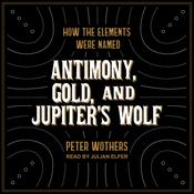 Antimony, Gold, and Jupiter's Wolf by  Peter Wothers audiobook