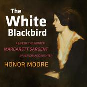 The White Blackbird by  Honor Moore audiobook