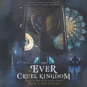 The Ever Cruel Kingdom by  Rin Chupeco audiobook
