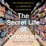 The Secret Life of Groceries by  Benjamin Lorr audiobook