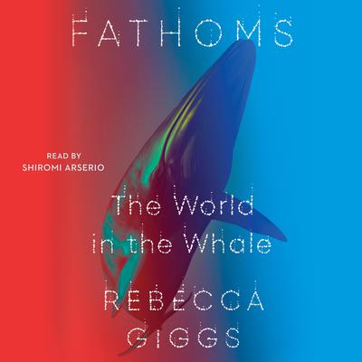 Fathoms by Rebecca Giggs audiobook