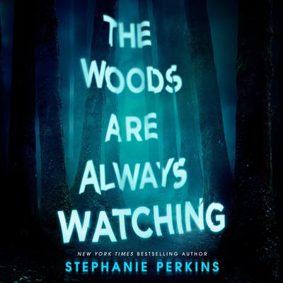 The Woods Are Always Watching by Stephanie Perkins audiobook