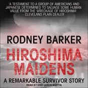 Hiroshima Maidens by  Rodney Barker audiobook