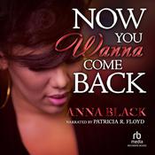 Now You Wanna Come Back by  Anna Black audiobook