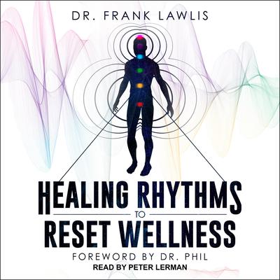 Healing Rhythms to Reset Wellness by Frank Lawlis audiobook