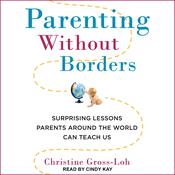 Parenting Without Borders by  Christine Gross-Loh audiobook