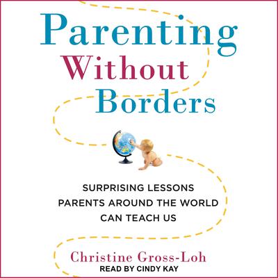 Parenting Without Borders by Christine Gross-Loh audiobook