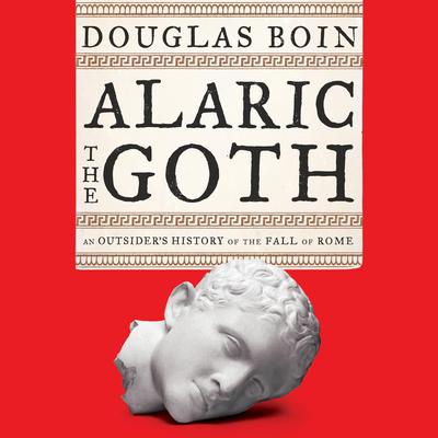 Alaric the Goth by Douglas Boin audiobook
