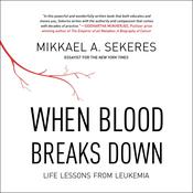 When Blood Breaks Down by  Mikkael A. Sekeres audiobook