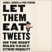 Let Them Eat Tweets by  Jacob S. Hacker audiobook