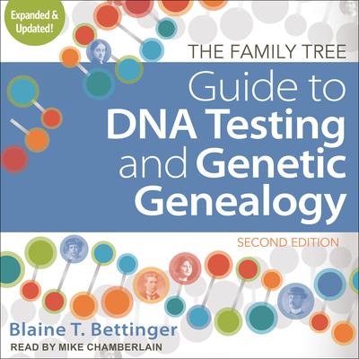 The Family Tree Guide to DNA Testing and Genetic Genealogy by Blaine T. Bettinger audiobook
