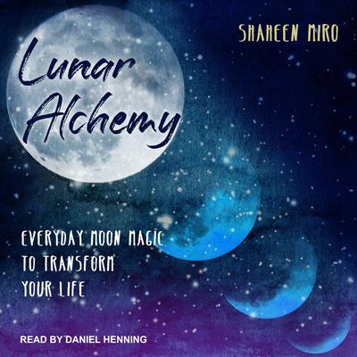 Lunar Alchemy by Shaheen Miro audiobook
