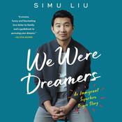 We Were Dreamers by  Simu Liu audiobook