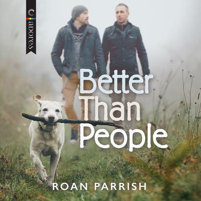 Better Than People by Roan Parrish audiobook