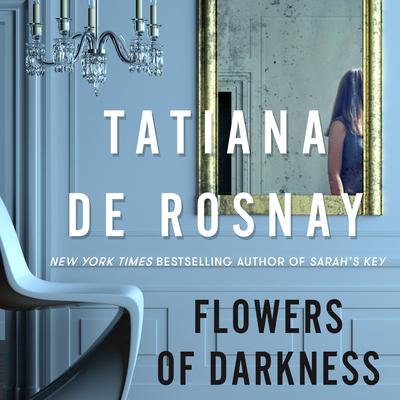 Flowers of Darkness by Tatiana de Rosnay audiobook