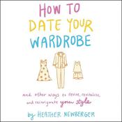 How to Date Your Wardrobe by  Heather Newberger audiobook