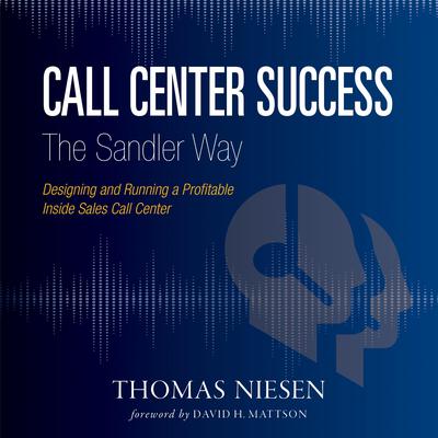 Call Center Success The Sandler Way by Tom Niesen audiobook