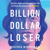 Billion Dollar Loser by  Reeves Wiedeman audiobook