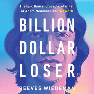 Billion Dollar Loser by Reeves Wiedeman audiobook