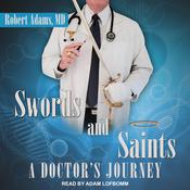 Swords and Saints by  Robert Adams MD audiobook
