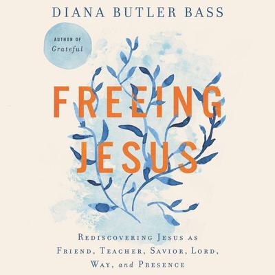 Freeing Jesus by Diana Butler Bass audiobook