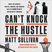 Can't Knock the Hustle by  Matt Sullivan audiobook