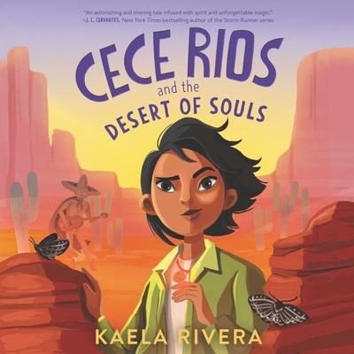 Cece Rios and the Desert of Souls by Kaela Rivera audiobook