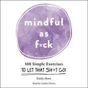 Mindful As F*ck by  Emily Horn audiobook