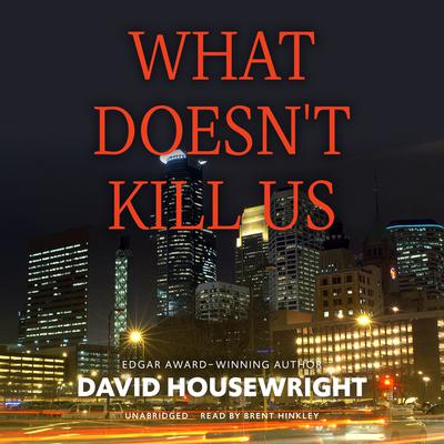 What Doesn’t Kill Us by David Housewright audiobook