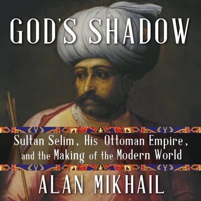 God's Shadow by Alan Mikhail audiobook