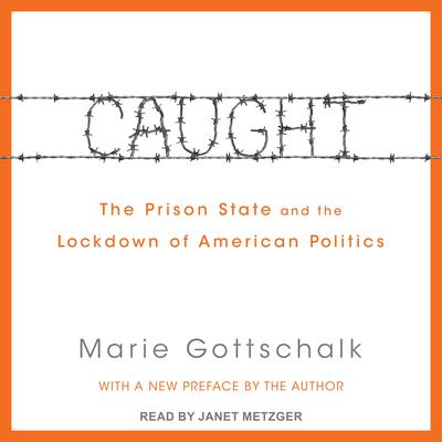 Caught by Marie Gottschalk audiobook