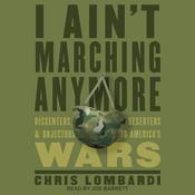 I Ain't Marching Anymore by  Chris Lombardi audiobook