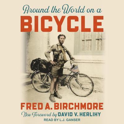Around the World on a Bicycle by Fred A. Birchmore audiobook