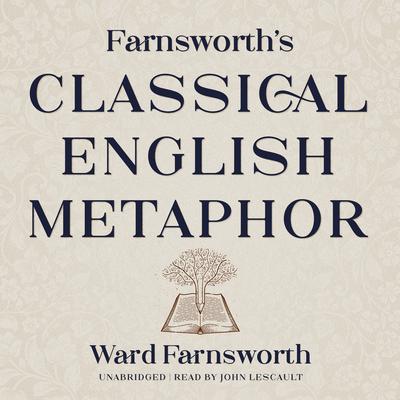 Farnsworth’s Classical English Metaphor by Ward Farnsworth audiobook