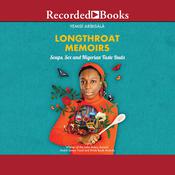 Longthroat Memoirs by  Yemisi Aribisala audiobook