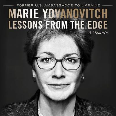 Lessons from the Edge by Marie Yovanovitch audiobook