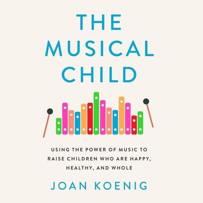 The Musical Child by Joan Koenig audiobook
