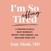 I'm So Effing Tired by  Amy Shah audiobook