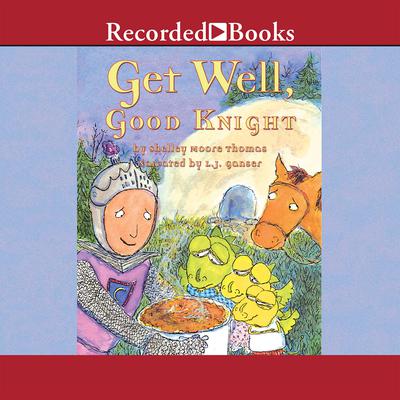 Get Well, Good Knight by Shelley Moore Thomas audiobook