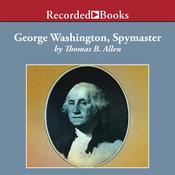 George Washington, Spymaster by  Thomas Allen audiobook