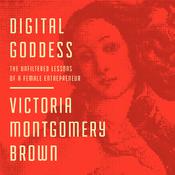 Digital Goddess by  Victoria R. Montgomery Brown audiobook