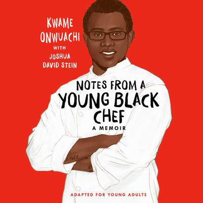 Notes from a Young Black Chef (Adapted for Young Adults) by Kwame Onwuachi audiobook
