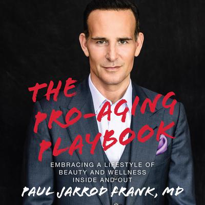 The Pro-Aging Playbook by Paul Jarrod Frank audiobook