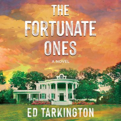 The Fortunate Ones by Ed Tarkington audiobook