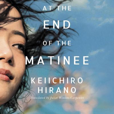 At the End of the Matinee by Keiichiro Hirano audiobook