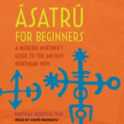 Ásatrú for Beginners by  Dr. Mathias Nordvig audiobook