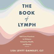 The Book of Lymph by  Lisa Levitt Gainsley CLT audiobook
