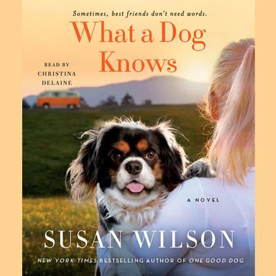 What a Dog Knows by Susan Wilson audiobook