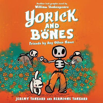 Yorick and Bones: Friends by Any Other Name by Jeremy Tankard audiobook